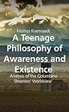 A Teenage Philosophy of Awareness and Existence: Analysis of the Columbine Shooters’ Worldview