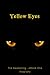 Yellow Eyes : The Awakening...