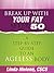 Break Up with Your Fat After 50: A Step-by-Step Guide to an Ageless Body