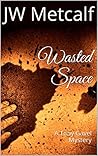 From the Case Files of Tony Gavel: Wasted Space From the Case Files of Tony Gavel: Wasted Space