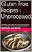 Gluten Free Recipes : Unprocessed: Gluten-free recipes,gluten free,unprocesed foods,meals on a shoestring budget,diet recipes,gluten free diet