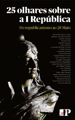 25 olhares sobre a I República: do republicanismo ao 28 de Maio