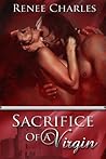 Sacrifice Of A Virgin by Renee  Charles