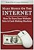 Make Money On The Internet: How To Turn Your Website Into A Cash-Making Machine