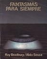 Fantasmas para siempre by Ray Bradbury Fantasmas para siempre by Ray Bradbury