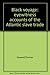 Black Voyage: Eyewitness Accounts of the Atlantic Slave Trade
