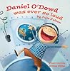 Daniel O'Dowd Was Ever So Loud by Julie Fulton