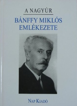 A nagyúr - Bánffy Miklós emlékezete