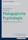 Pädagogische Psychologie: Erfolgreiches Lernen und Lehren (Kohlhammer Standards Psychologie)
