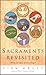 Sacraments Revisited by Liam Kelly