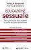 Educazione sessuale (Tutte le domande. Tutte le risposte) (Italian Edition)