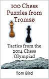 100 Chess Puzzles from Tromsø: Tactics from the 2014 Chess Olympiad