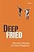 Deep Fried by Bernard Beckett