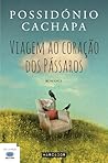 Viagem ao Coração dos Pássaros by Possidónio Cachapa