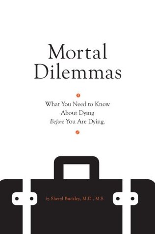 Mortal Dilemmas: What You Need to Know about Dying Before You Are Dying (Kindle Edition)