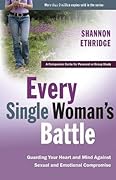 Every Single Woman's Battle: Guarding Your Heart and Mind Against Sexual and Emotional Compromise (The Every Man Series) Workbook