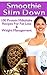 Smoothie Slim Down: 100 Recipes For Fat Loss & Weight Management