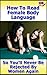 How to Read Female Body Language So That You'll Never Be Rejected by Women Again