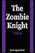 The Zombie Knight Vol. 2 (T...