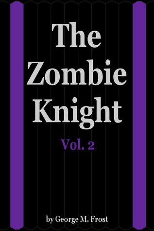 The Zombie Knight Vol. 2 (The Zombie Knight, #2)