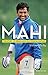 Mahi: The Story of India's ...