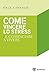 Come vincere lo stress e cominciare a vivere