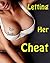 Letting Her Cheat (Cuckold Erotic Romance Collection)