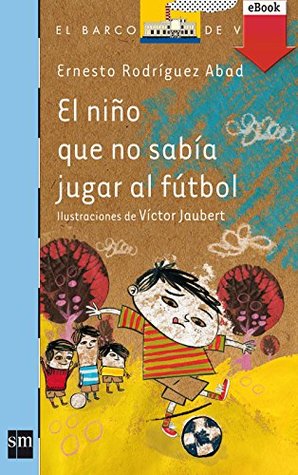 El niño que no sabía jugar al fútbol (Kindle Edition)