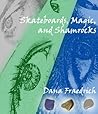 Skateboards, Magic, and Shamrocks by Dana Fraedrich Skateboards, Magic, and Shamrocks by Dana Fraedrich