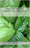 Aromatherapy Essential Oils A-Z: with Essential Oil Blends