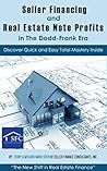 Seller Financing and Real Estate Notes in the Dodd-Frank Era: by Seller Finance Consultants Inc.