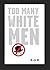 Too Many White Men