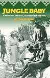 Jungle Baby: A Memoir of Ambition, Abandonment & Love