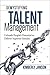 Demystifying Talent Management: Unleash People’s Potential to Deliver Superior Results
