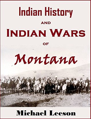Indian History and Indian Wars of Montana (Kindle Edition)