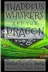 Thaddeus Whiskers and the Dragon by H.L. Burke