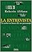 LA ENTREVISTA.: Un autor en busca de sus personajes: Gardel, Perón, Borges, Fellini,Neruda, Gassman, Buñuel, Troilo, (LIBROS SOBRE BORGES) (Spanish Edition)