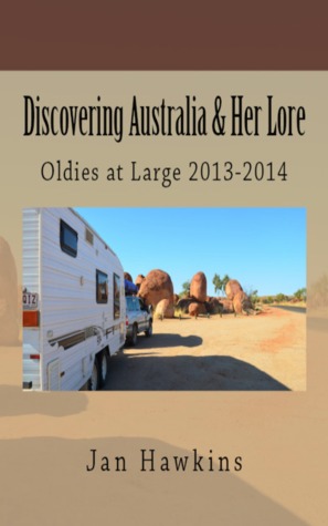 Discovering Australia & Her Lore: 2013-2014 (Oldies at Large, #2)