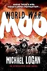 World War Moo by Michael   Logan