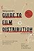 The Independent's Guide to Film Distribution: DIY to Traditional Indie Film Distribution with over 200 Distributors