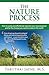 The Nature Process: How to easily and effortlessly step into your natural power and be the change you want to make in the world