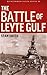 The Battle of Leyte Gulf by Stanley E. Smith