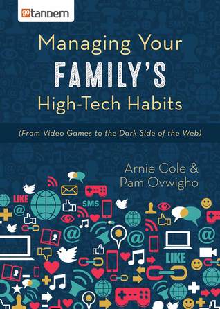 Managing Your Family's High-Tech Habits: From Video-Games to the Dark Side of the Web (Paperback)