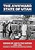 The Awkward State of Utah: Coming of Age in the Nation, 1896-1945