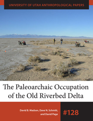 The Paleoarchaic Occupation of the Old River Bed Delta: UUAP 128