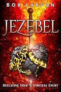 Jezebel: Defeating Your #1 Spiritual Enemy