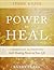 Power to Heal Study Guide: 8 Weeks to Activating God's Healing Power in Your Life
