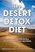 The Desert Detox Diet: 30 Days to Clean Eating for Life & Realizing Your True Weight-Loss Potential