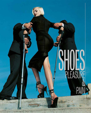 Shoes: Pleasure and Pain (Hardcover)