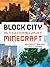 Block City: Incredible Minecraft Worlds: How to Build Like a Minecraft Master